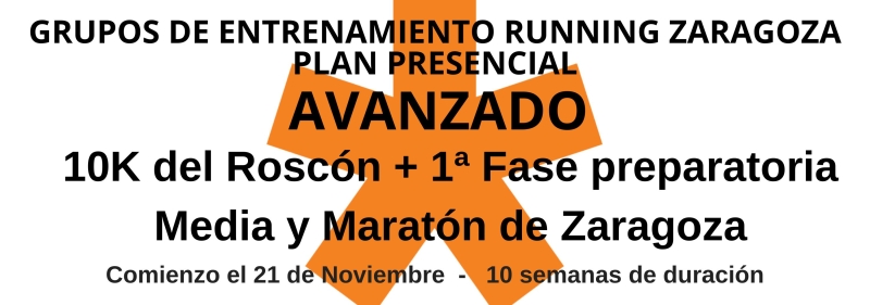 ENTRENAMIENTO AVANZADO 10K DEL ROSCÓN. 1ª FASE PREPARATORIA 1/2 MARATÓN Y MARATÓN DE ZGZ - Inscríbete