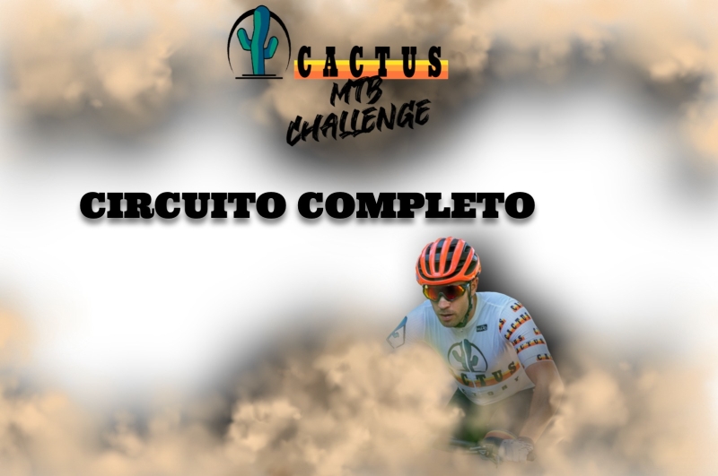 CIRCUITO CACTUS MTB CHALLENGE 2022 CIRCUITO COMPLETO - Inscríbete