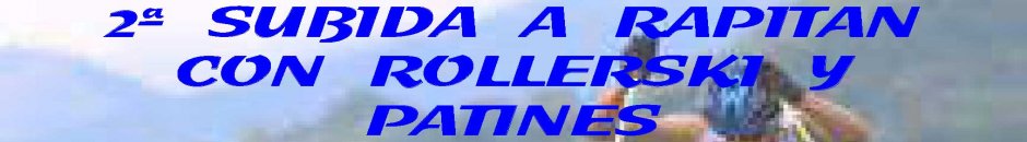 Information  - 2ª SUBIDA A RAPITÁN CON ROLLERSKI, PATINES Y BICICLETA