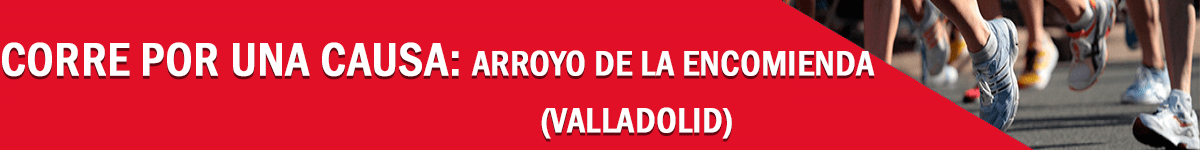 CORRE POR UNA CAUSA 2019: VALLADOLID (ARROYO DE LA ENCOMIENDA) 