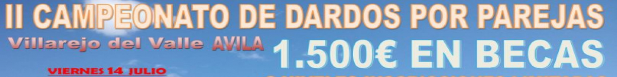 Informacije  - II TORNEO DE DARDOS POR PAREJAS VILLAREJO DEL VALLE 1.500 € EN BECAS