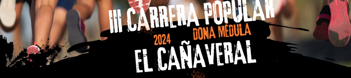 III CARRERA POPULAR EL CAÑAVERAL   CORRE PARA DAR VIDA: ÚNETE AL EQUIPO MÉDULA