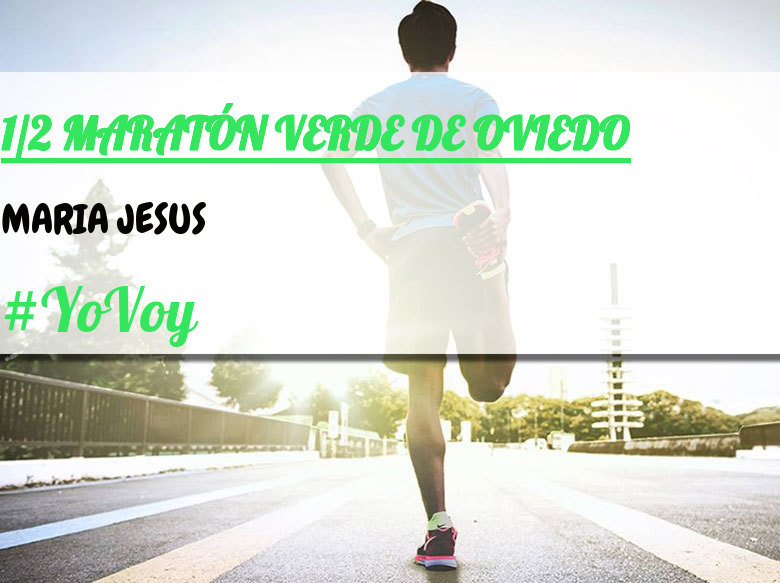 #YoVoy - MARIA JESUS (1/2 MARATÓN VERDE DE OVIEDO)
