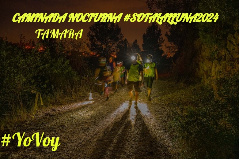 #YoVoy - TAMARA (CAMINADA NOCTURNA #SOTALALLUNA2024)