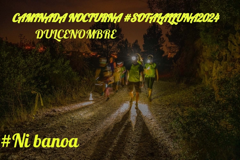 #Ni banoa - DULCENOMBRE (CAMINADA NOCTURNA #SOTALALLUNA2024)
