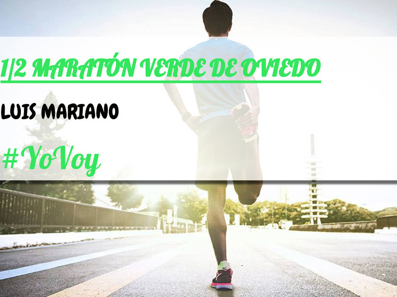 #YoVoy - LUIS MARIANO (1/2 MARATÓN VERDE DE OVIEDO)