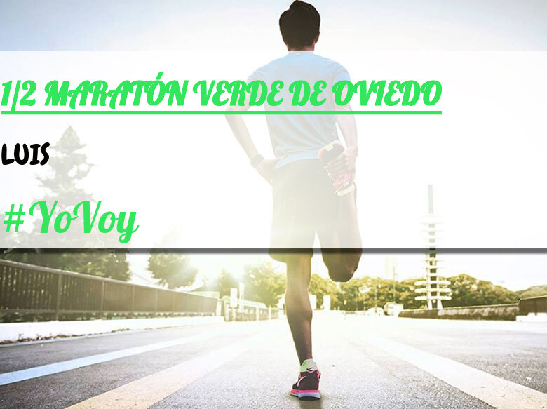 #YoVoy - LUIS (1/2 MARATÓN VERDE DE OVIEDO)