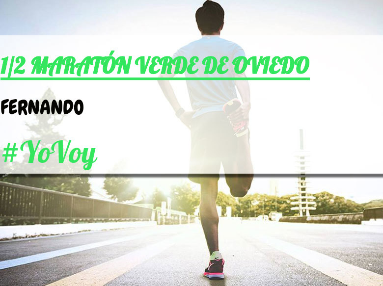 #YoVoy - FERNANDO (1/2 MARATÓN VERDE DE OVIEDO)