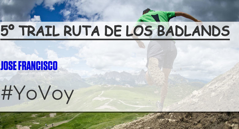 #BinDabei - JOSE FRANCISCO (5º TRAIL RUTA DE LOS BADLANDS)