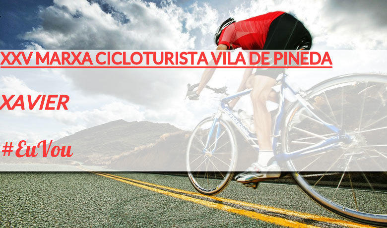 #ImGoing - XAVIER (XXV MARXA CICLOTURISTA VILA DE PINEDA)