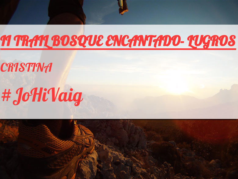 #YoVoy - CRISTINA (II TRAIL BOSQUE ENCANTADO- LUGROS)
