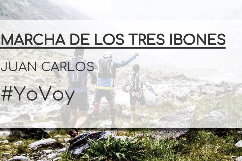 #YoVoy - JUAN CARLOS (MARCHA DE LOS TRES IBONES)