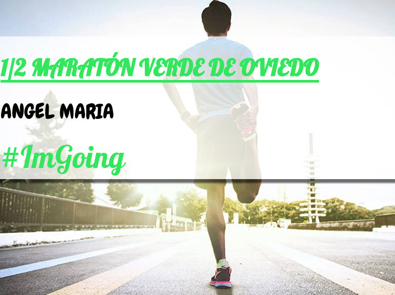 #ImGoing - ANGEL MARIA (1/2 MARATÓN VERDE DE OVIEDO)