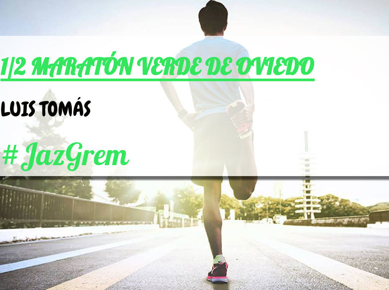 #JazGrem - LUIS TOMÁS (1/2 MARATÓN VERDE DE OVIEDO)