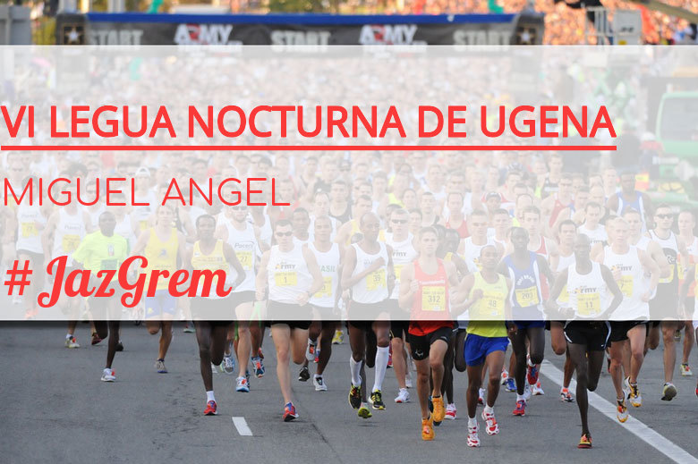 #ImGoing - MIGUEL ANGEL (VI LEGUA NOCTURNA DE UGENA )