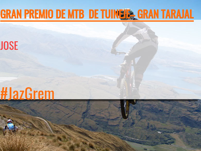 #YoVoy - JOSE (GRAN PREMIO DE MTB  DE TUINEJE– GRAN TARAJAL )