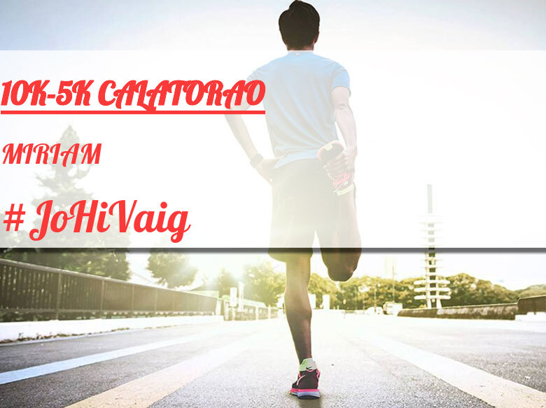 #YoVoy - MIRIAM (10K-5K CALATORAO)