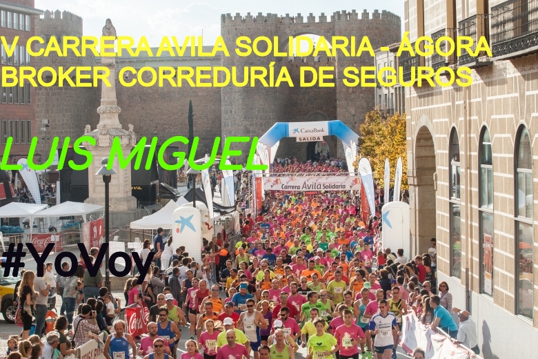 #YoVoy - LUIS MIGUEL (V CARRERA AVILA SOLIDARIA - ÁGORA BROKER CORREDURÍA DE SEGUROS)