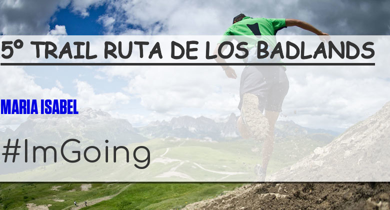 #ImGoing - MARIA ISABEL (5º TRAIL RUTA DE LOS BADLANDS)