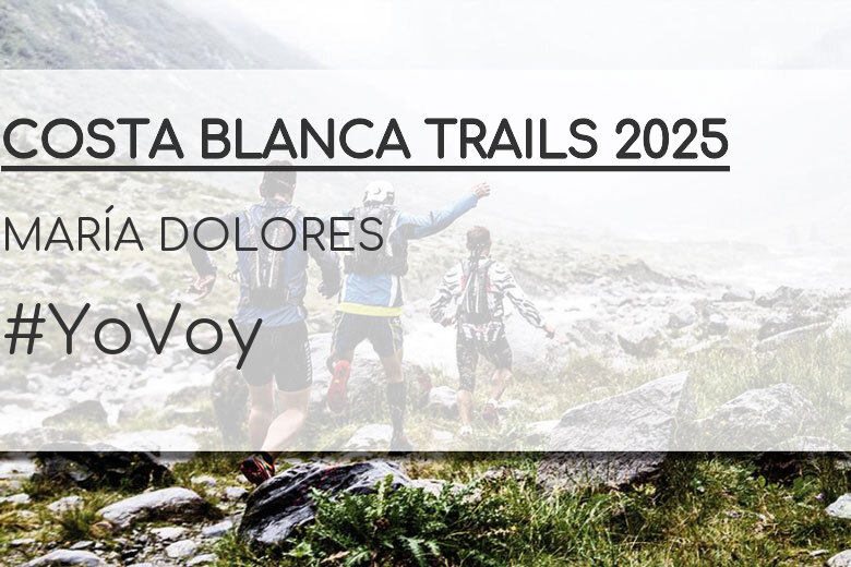 #YoVoy - MARÍA DOLORES (COSTA BLANCA TRAILS 2025)