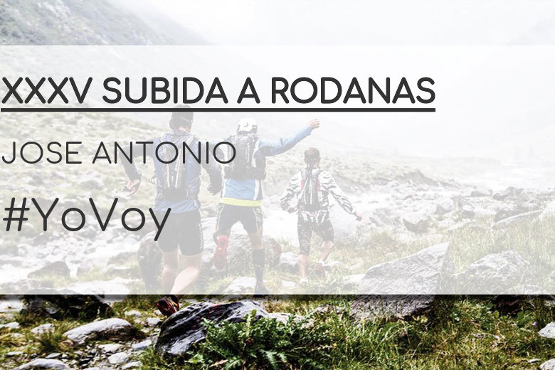 #JoHiVaig - JOSE ANTONIO (XXXV SUBIDA A RODANAS)