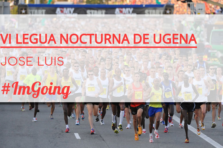 #ImGoing - JOSE LUIS (VI LEGUA NOCTURNA DE UGENA )