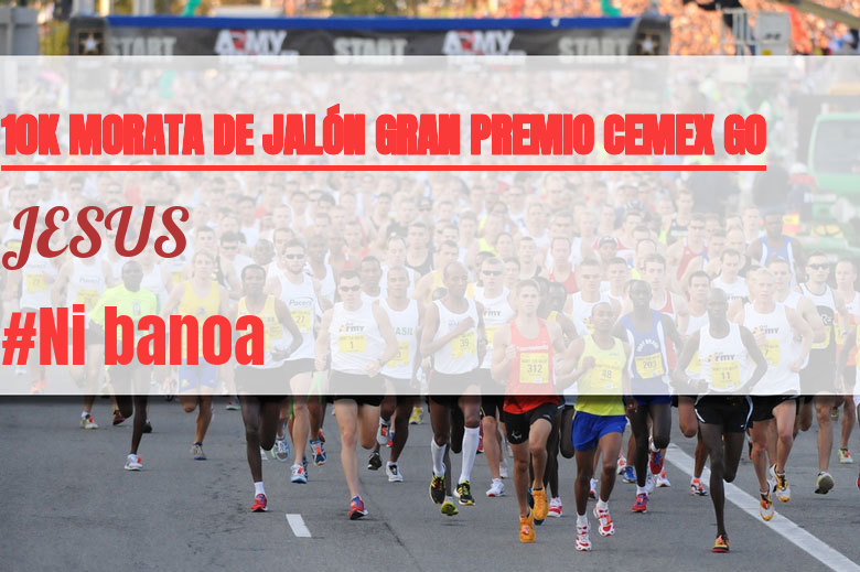 #JoHiVaig - JESUS (10K MORATA DE JALÓN GRAN PREMIO CEMEX GO)