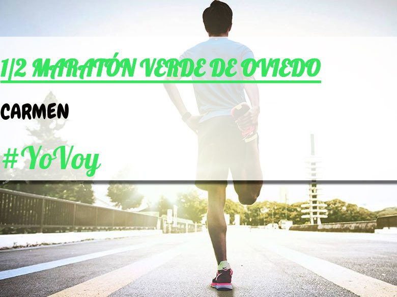 #YoVoy - CARMEN (1/2 MARATÓN VERDE DE OVIEDO)