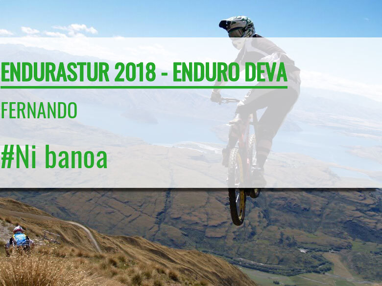 #YoVoy - FERNANDO (ENDURASTUR 2018 - ENDURO DEVA)