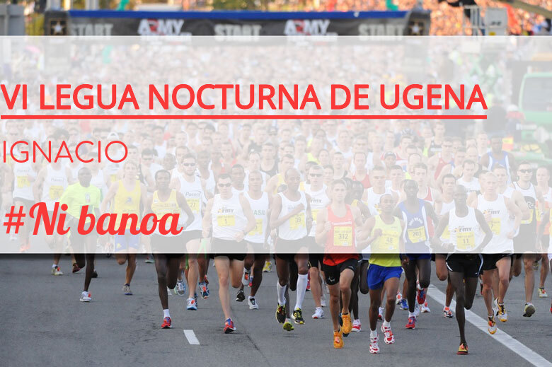 #JoHiVaig - IGNACIO (VI LEGUA NOCTURNA DE UGENA )