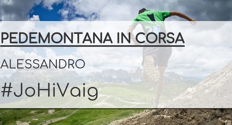 #BinDabei - ALESSANDRO (PEDEMONTANA IN CORSA)