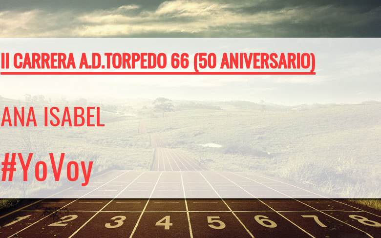 #YoVoy - ANA ISABEL (II CARRERA A.D.TORPEDO 66 (50 ANIVERSARIO))