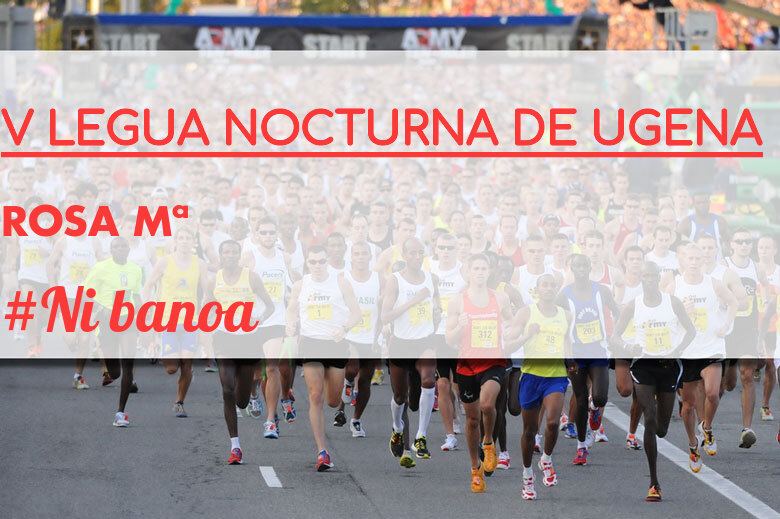 #EuVou - ROSA Mª (V LEGUA NOCTURNA DE UGENA )