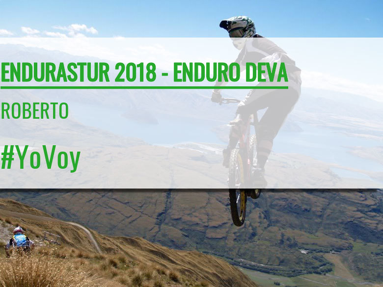 #YoVoy - ROBERTO (ENDURASTUR 2018 - ENDURO DEVA)