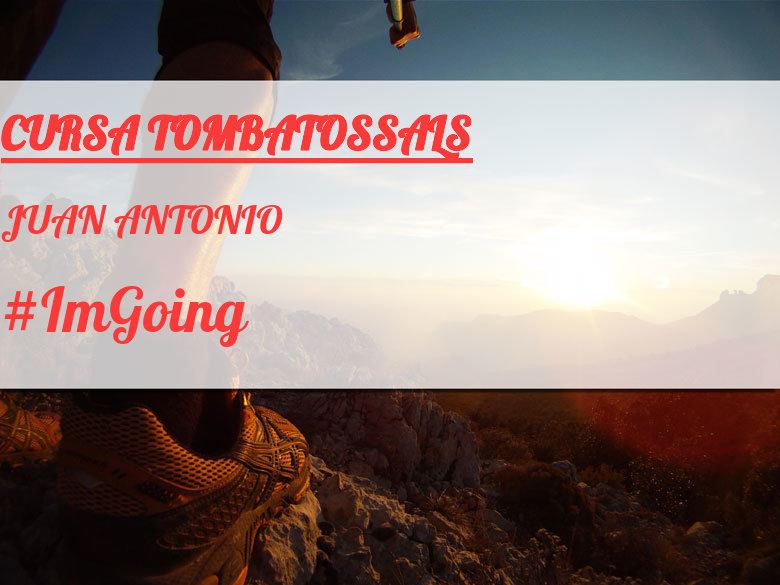#ImGoing - JUAN ANTONIO (CURSA TOMBATOSSALS)