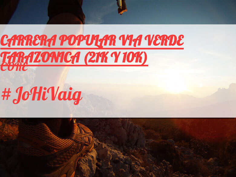 #YoVoy - CORÉ (CARRERA POPULAR VIA VERDE TARAZONICA (21K Y 10K))