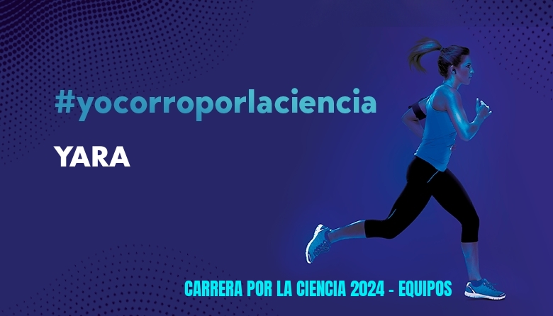 #EuVou - YARA (CARRERA POR LA CIENCIA 2024 - EQUIPOS )