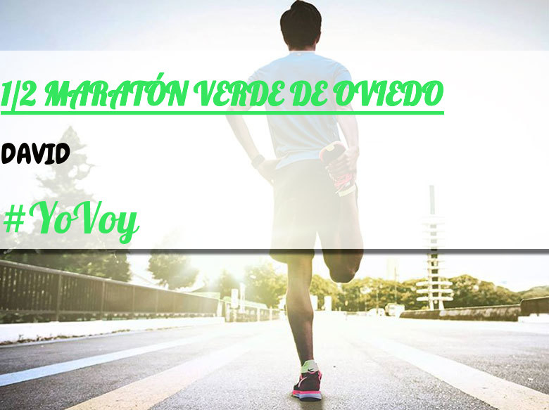 #YoVoy - DAVID (1/2 MARATÓN VERDE DE OVIEDO)