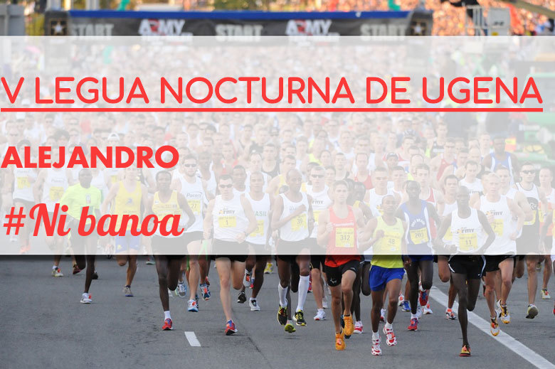 #YoVoy - ALEJANDRO (V LEGUA NOCTURNA DE UGENA )