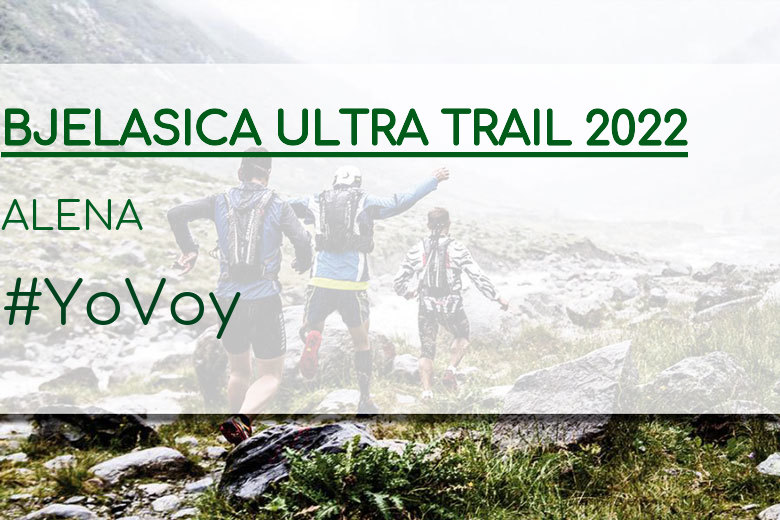 #YoVoy - ALENA (BJELASICA ULTRA TRAIL 2022)