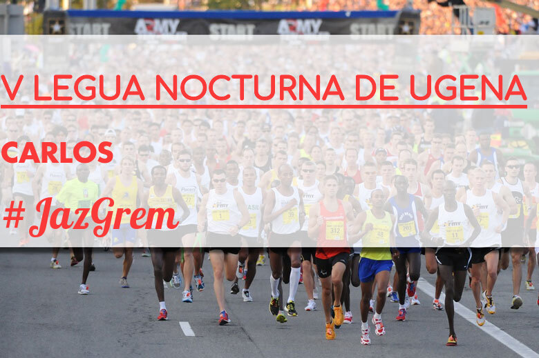 #BinDabei - CARLOS (V LEGUA NOCTURNA DE UGENA )