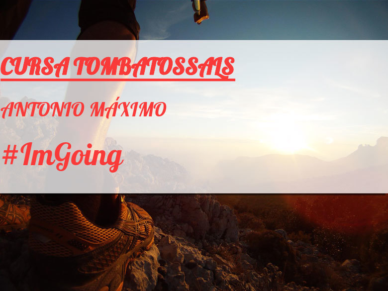 #ImGoing - ANTONIO MÁXIMO (CURSA TOMBATOSSALS)