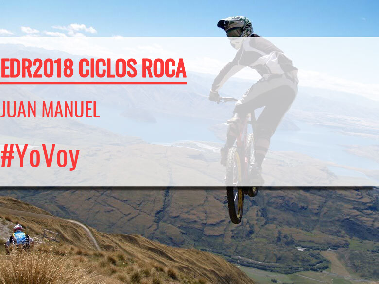 #YoVoy - JUAN MANUEL (EDR2018 CICLOS ROCA)