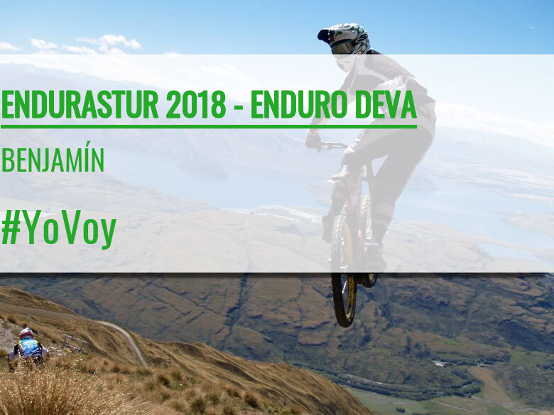 #YoVoy - BENJAMÍN (ENDURASTUR 2018 - ENDURO DEVA)