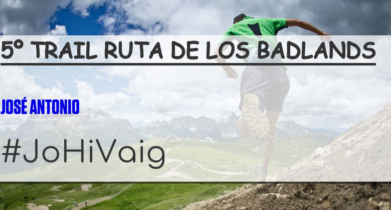 #JoHiVaig - JOSÉ ANTONIO (5º TRAIL RUTA DE LOS BADLANDS)