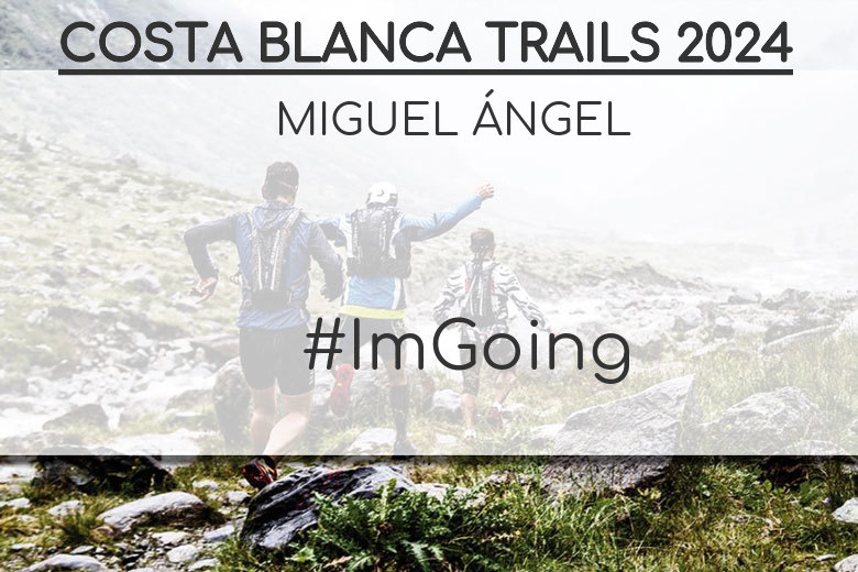 #BinDabei - MIGUEL ÁNGEL (COSTA BLANCA TRAILS 2024)