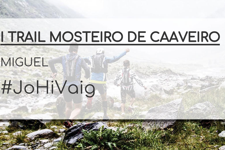 #BinDabei - MIGUEL (I TRAIL MOSTEIRO DE CAAVEIRO)