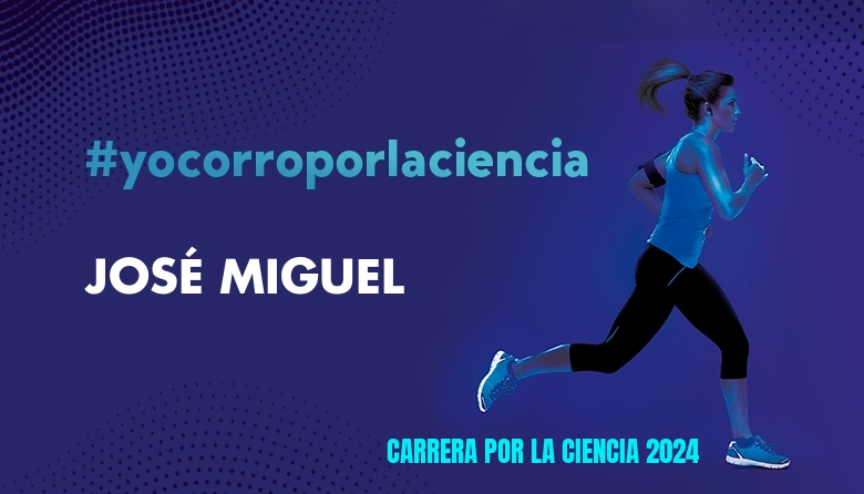 #JoHiVaig - JOSÉ MIGUEL (CARRERA POR LA CIENCIA 2024)