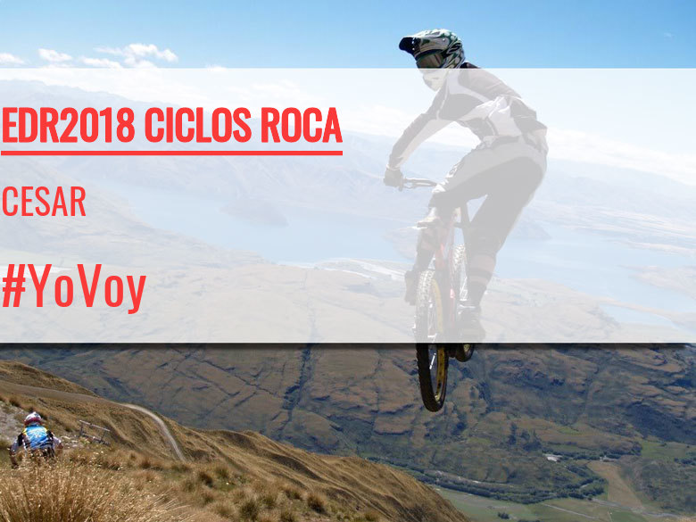 #YoVoy - CESAR (EDR2018 CICLOS ROCA)