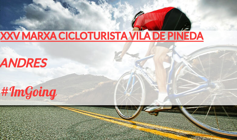 #YoVoy - ANDRES (XXV MARXA CICLOTURISTA VILA DE PINEDA)